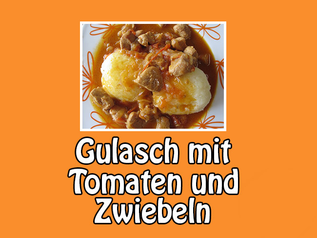 Gulasch mit Tomaten und Zwiebeln – Rezepteseite